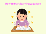 How to start learning Japanese.